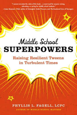 Middle School Superpowers: Raising Resilient Tweens in Turbulent Times by Fagell, Phyllis L.