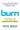 Burn: The Burn Boot Camp 5-Step Strategy for Inner and Outer Strength by Kline, Devan