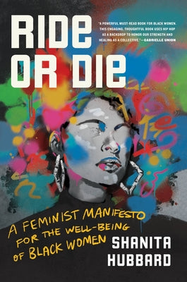 Ride or Die: A Feminist Manifesto for the Well-Being of Black Women by Hubbard, Shanita