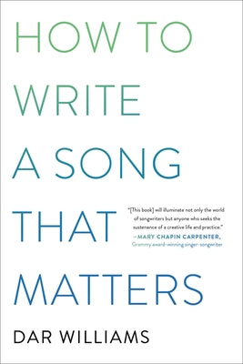 How to Write a Song That Matters by Williams, Dar