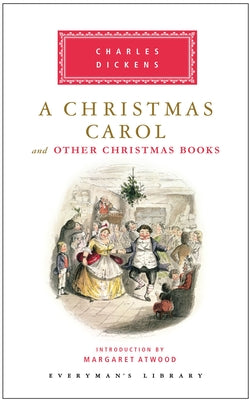 A Christmas Carol and Other Christmas Books: Introduction by Margaret Atwood by Dickens, Charles