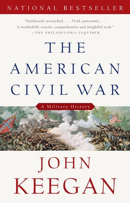 The American Civil War: A Military History by Keegan, John