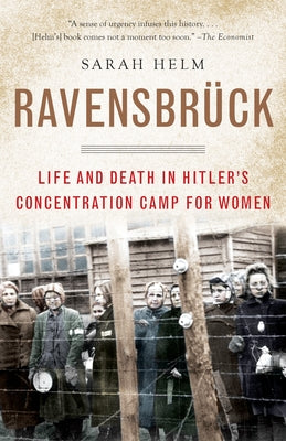 Ravensbruck: Life and Death in Hitler's Concentration Camp for Women by Helm, Sarah