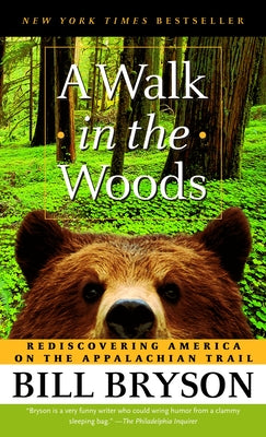 A Walk in the Woods: Rediscovering America on the Appalachian Trail by Bryson, Bill
