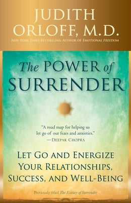 The Power of Surrender: Let Go and Energize Your Relationships, Success, and Well-Being by Orloff, Judith