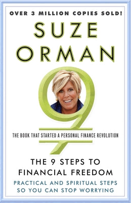 The 9 Steps to Financial Freedom: Practical and Spiritual Steps So You Can Stop Worrying by Orman, Suze