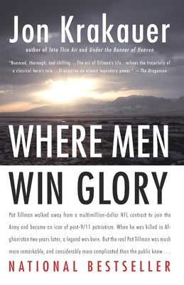 Where Men Win Glory: The Odyssey of Pat Tillman by Krakauer, Jon