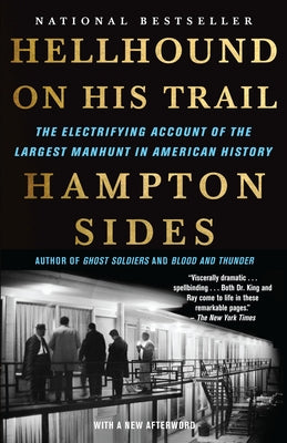 Hellhound on His Trail: The Electrifying Account of the Largest Manhunt in American History by Sides, Hampton