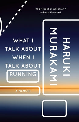 What I Talk about When I Talk about Running: A Memoir by Murakami, Haruki