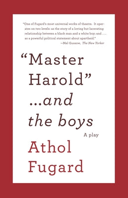 Master Harold and the Boys: A Play by Fugard, Athol