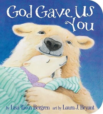 God Gave Us You by Bergren, Lisa Tawn