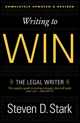 Writing to Win: The Legal Writer by Stark, Steven D.
