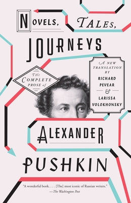 Novels, Tales, Journeys: The Complete Prose of Alexander Pushkin by Pushkin, Alexander