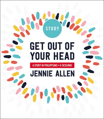 Get Out of Your Head: A Study in Philippians by Allen, Jennie