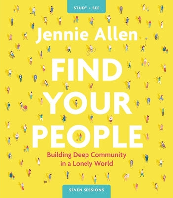 Find Your People Study Guide Plus Streaming Video: Building Deep Community in a Lonely World by Allen, Jennie