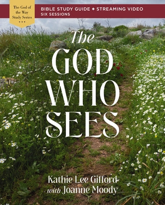 The God Who Sees Bible Study Guide Plus Streaming Video by Gifford, Kathie Lee