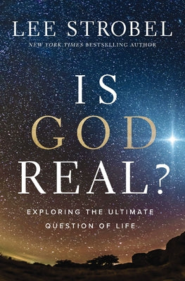 Is God Real?: Exploring the Ultimate Question of Life by Strobel, Lee