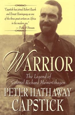 Warrior: The Legend of Colonel Richard Meinertzhagen by Capstick, Peter Hathaway