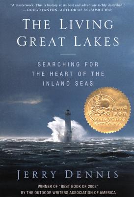 The Living Great Lakes: Searching for the Heart of the Inland Seas by Dennis, Jerry
