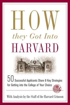 How They Got Into Harvard by Staff of the Harvard Crimson