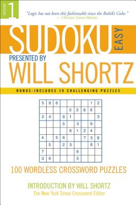 Sudoku Easy Presented by Will Shortz Volume 1: 100 Wordless Crossword Puzzles by Shortz, Will