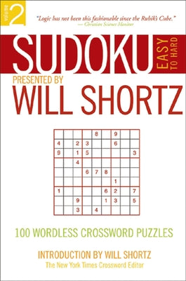 Sudoku Easy to Hard Presented by Will Shortz, Volume 2: 100 Wordless Crossword Puzzles by Shortz, Will