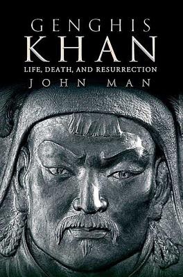 Genghis Khan: Life, Death, and Resurrection by Man, John