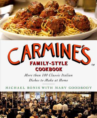 Carmine's Family-Style Cookbook: More Than 100 Classic Italian Dishes to Make at Home by Ronis, Michael