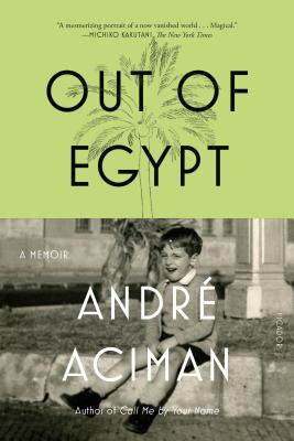 Out of Egypt: A Memoir by Aciman, André