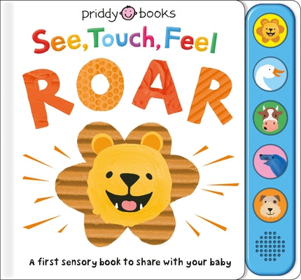 See, Touch, Feel: Roar: A First Sensory Book by Priddy, Roger