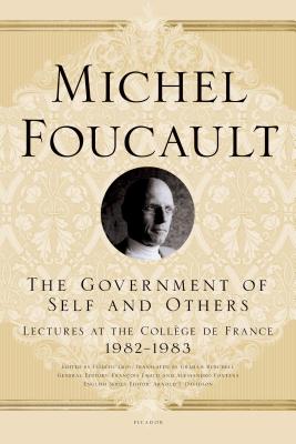 Government of Self and Others: Lectures at the College de France, 1982-1983 by Foucault, Michel