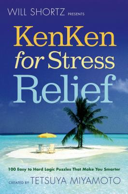 Will Shortz Presents Kenken for Stress Relief by Shortz, Will