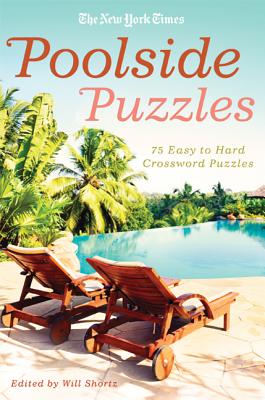 The New York Times Poolside Puzzles: 75 Easy to Hard Crossword Puzzles by New York Times