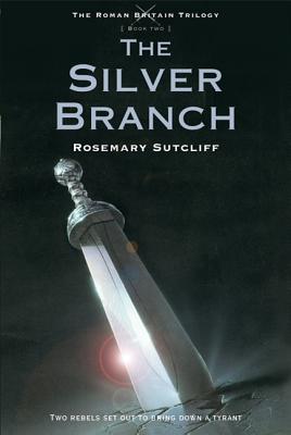 The Silver Branch by Sutcliff, Rosemary