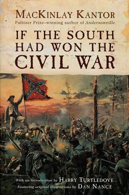 If the South Had Won the Civil War by Kantor, Mackinlay