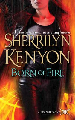 Born of Fire: The League: Nemesis Rising by Kenyon, Sherrilyn