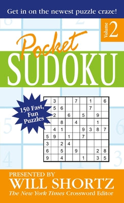 Pocket Sudoku Presented by Will Shortz, Volume 2: 150 Fast, Fun Puzzles by Shortz, Will