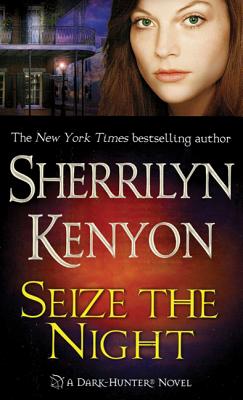 Seize the Night: A Dark-Hunter Novel by Kenyon, Sherrilyn
