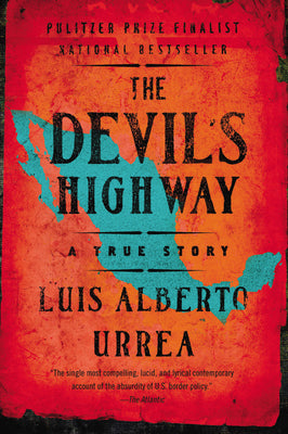 The Devil's Highway: A True Story by Urrea, Luis Alberto