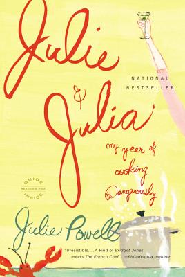 Julie and Julia: My Year of Cooking Dangerously by Powell, Julie