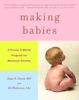 Making Babies: A Proven 3-Month Program for Maximum Fertility by Blakeway, Jill