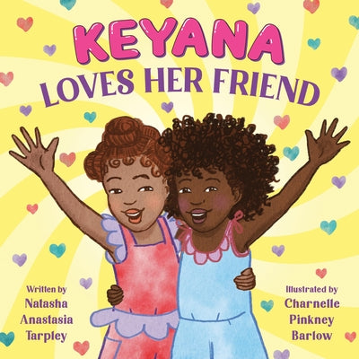 Keyana Loves Her Friend by Tarpley, Natasha Anastasia
