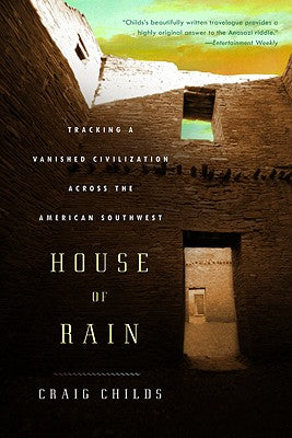 House of Rain: Tracking a Vanished Civilization Across the American Southwest by Childs, Craig