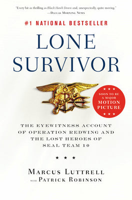 Lone Survivor: The Eyewitness Account of Operation Redwing and the Lost Heroes of SEAL Team 10 by Luttrell, Marcus