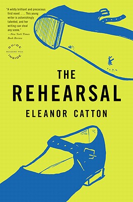 Rehearsal by Catton, Eleanor