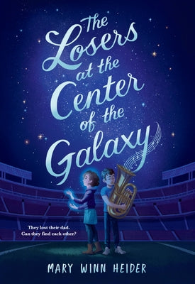 The Losers at the Center of the Galaxy by Heider, Mary Winn