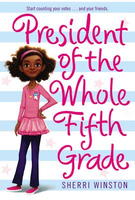 President of the Whole Fifth Grade by Winston, Sherri