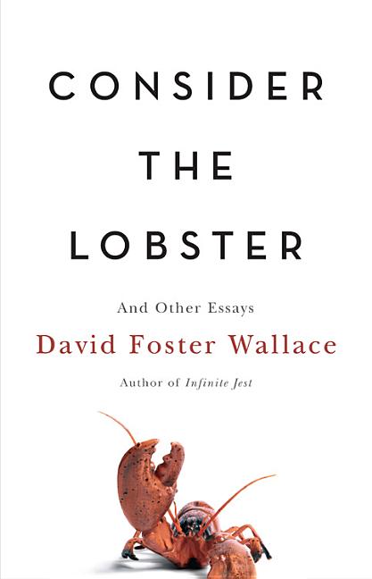 Consider the Lobster: And Other Essays by Wallace, David Foster