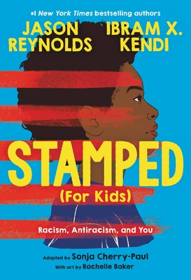 Stamped (for Kids): Racism, Antiracism, and You by Reynolds, Jason
