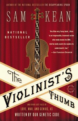 The Violinist's Thumb: And Other Lost Tales of Love, War, and Genius, as Written by Our Genetic Code by Kean, Sam